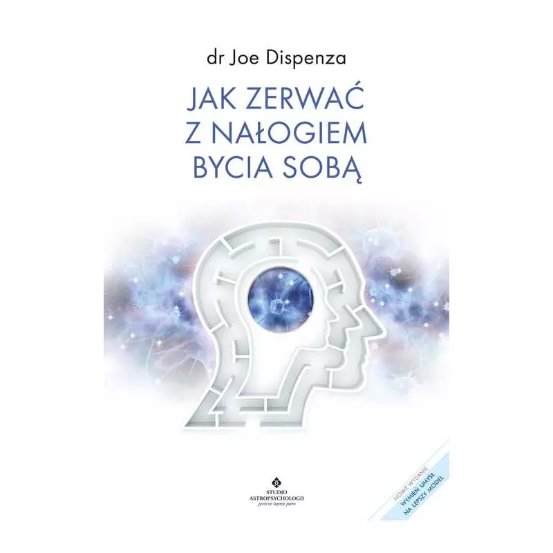 JAK ZERWAĆ Z NAŁOGIEM BYCIA SOBĄ Joe Dispenza - Studio Astropsychologii