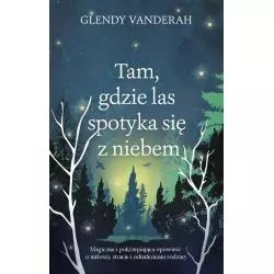 TAM, GDZIE LAS SPOTYKA SIĘ Z NIEBEM Glendy Vanderah - Muza