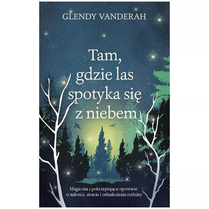 TAM, GDZIE LAS SPOTYKA SIĘ Z NIEBEM Glendy Vanderah - Muza TAM, GDZIE LAS SPOTYKA SIĘ Z NIEBEM Glendy Vanderah - Muza