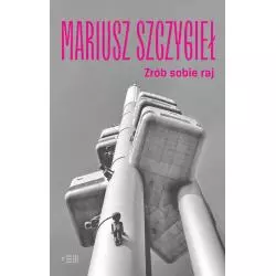 ZRÓB SOBIE RAJ Mariusz Szczygieł - Dowody na Istnienie