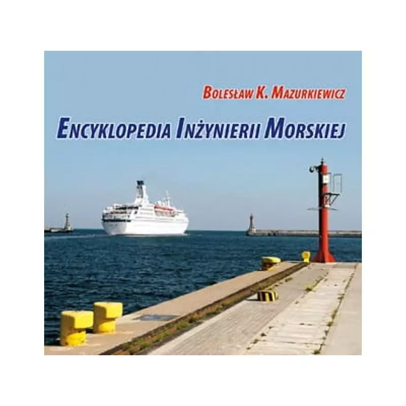 ENCYKLOPEDIA INŻYNIERII MORSKIEJ Bolesław K. Mazurkiewicz - Oficyna Morska