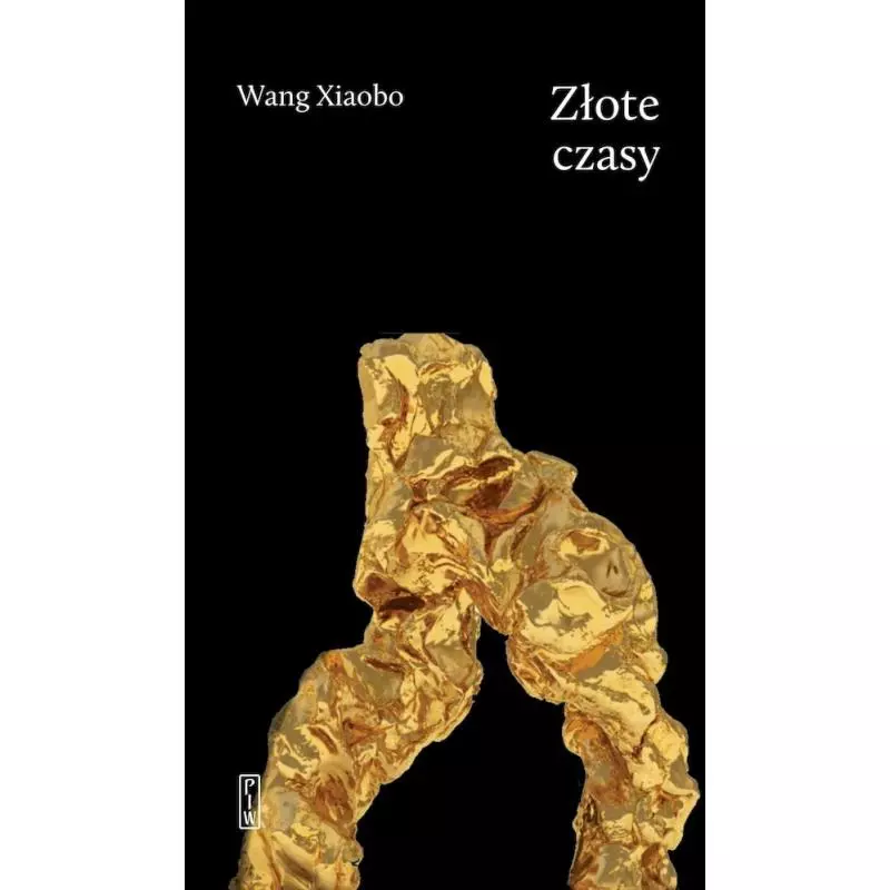 ZŁOTE CZASY Wang Xiaobo - Piw