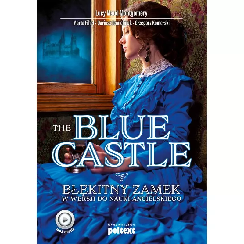 THE BLUE CASTLE BŁĘKITNY ZAMEK W WERSJI DO NAUKI ANGIELSKIEGO Lucy Maud Montgomery - Poltext