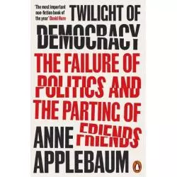TWILIGHT OF DEMOCRACY Anne Applebaum - Penguin Books