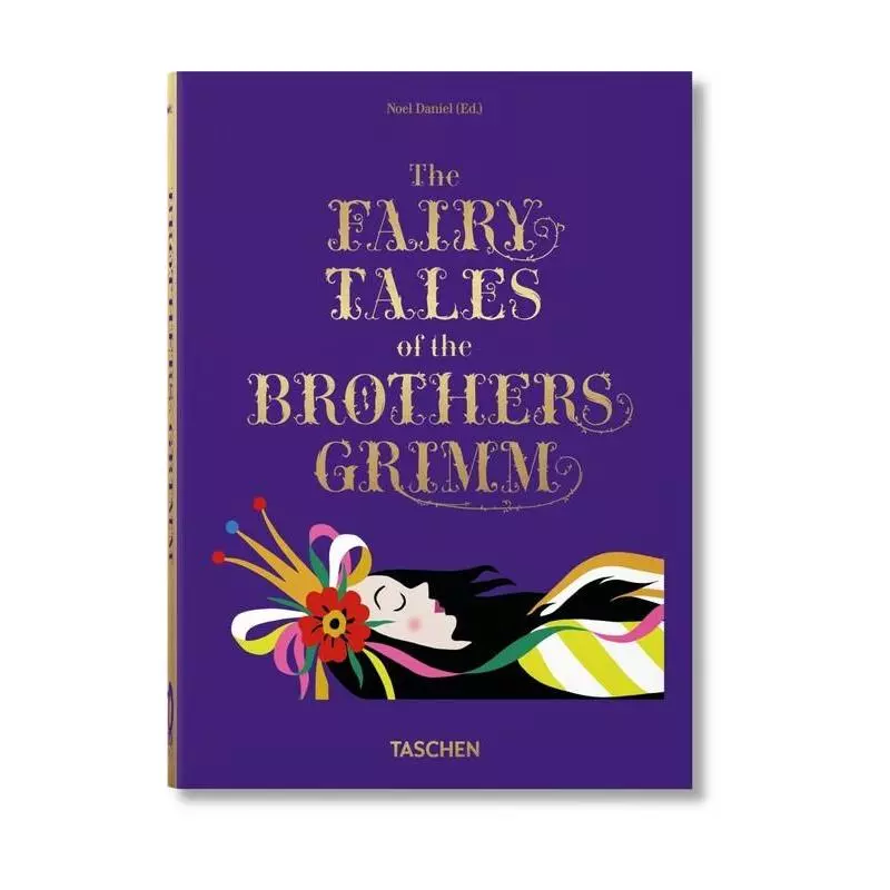 FAIRY TALES OF THE BROTHERS GRIMM & HANS CHRISTIAN ANDERSEN Noel Daniel - Taschen