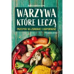 WARZYWA KTÓRE LECZĄ PRZEPISY NA ZDROWIE I ODPORNOŚĆ Agata Lewandowska - Wydawnictwo RM