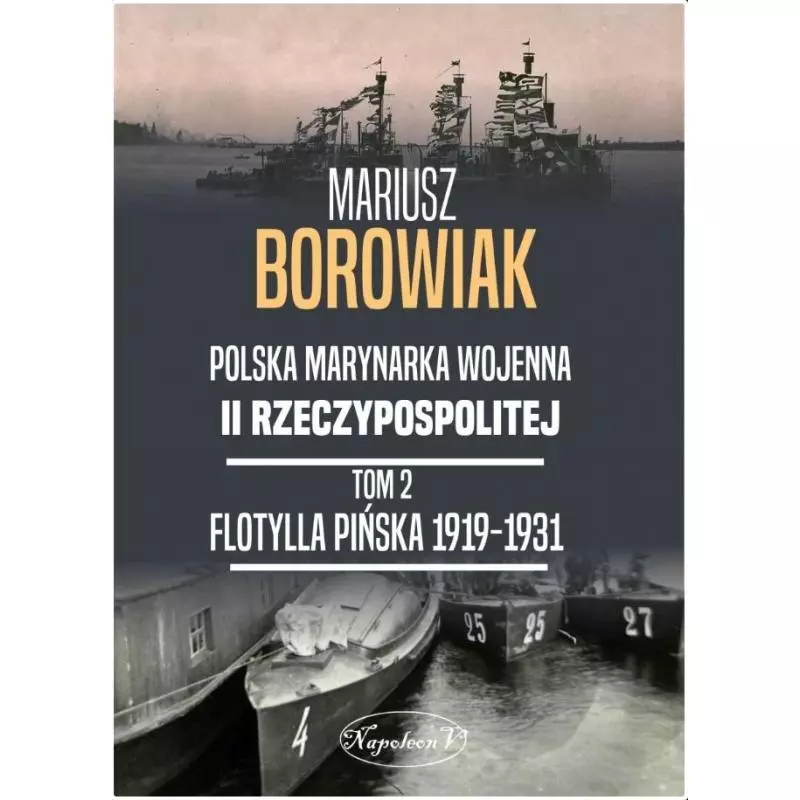 FLOTYLLA PIŃSKA 1919-1931 Mariusz Borowiak - Napoleon V