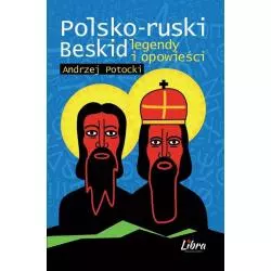 POLSKO-RUSKI BESKID LEGENDY I OPOWIEŚCI Andrzej Potocki - Libra Pl