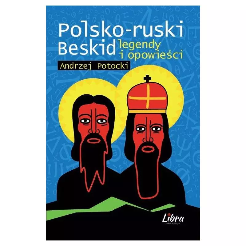 POLSKO-RUSKI BESKID LEGENDY I OPOWIEŚCI Andrzej Potocki - Libra Pl