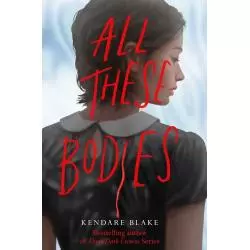 ALL THESE BODIES Blake Kendare - Macmillan
