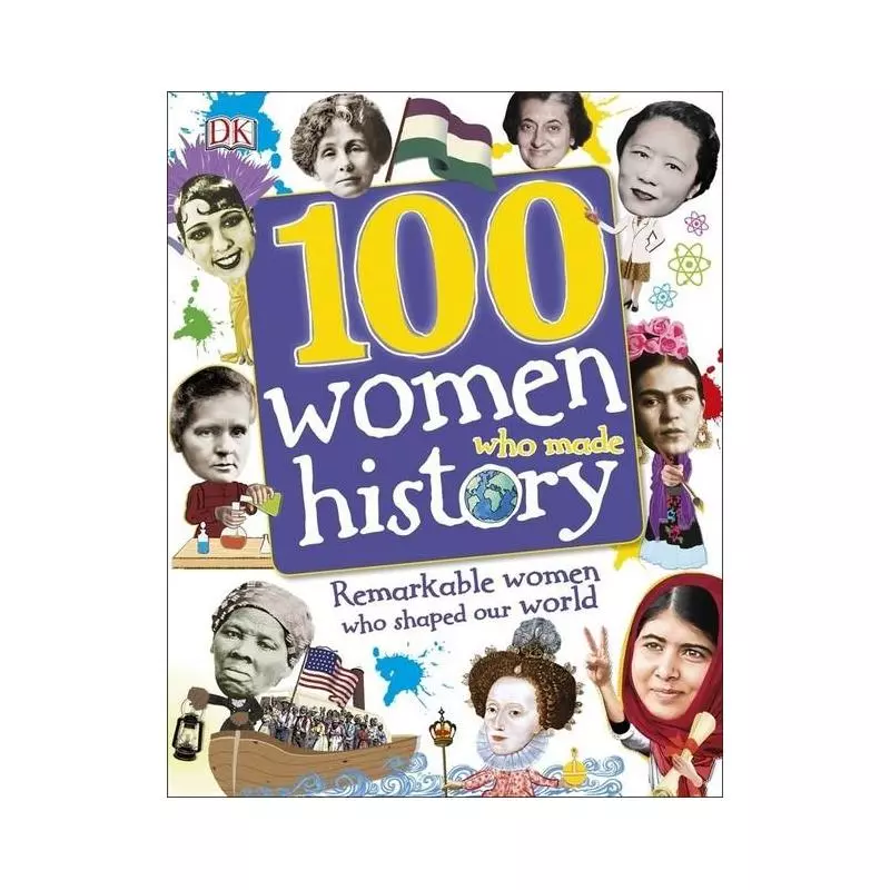 100 WOMEN WHO MADE HISTORY - DK MEDIA