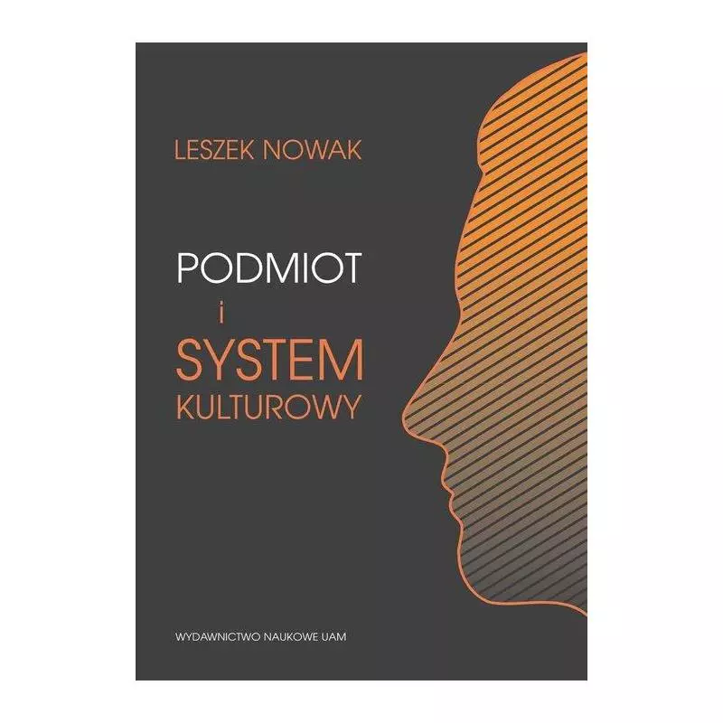 PODMIOT I SYSTEM KULTUROWY Leszek Nowak - Wydawnictwo Naukowe UAM