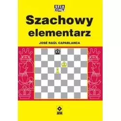 SZACHOWY ELEMENTARZ Jose Raul Capablanca - Wydawnictwo RM