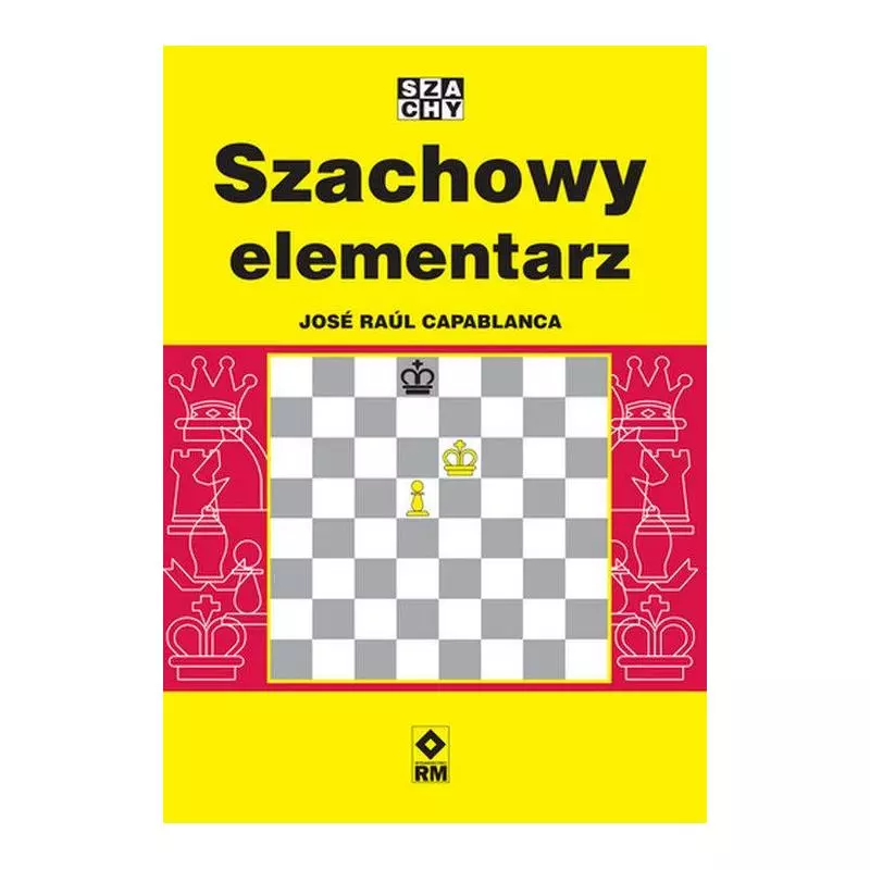 SZACHOWY ELEMENTARZ Jose Raul Capablanca - Wydawnictwo RM