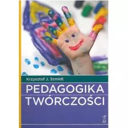 PEDAGOGIKA TWÓRCZOŚCI Krzysztof J. Schmidt - GWP
