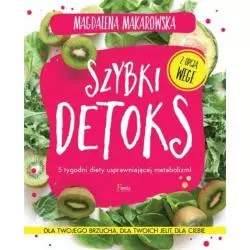 SZYBKI DETOKS 5 TYGODNI DIETY USPRAWNIAJĄCEJ METABOLIZM! Magdalena Makarowska - Feeria