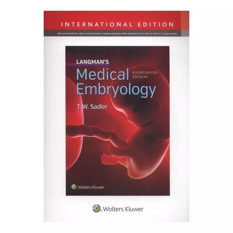 LANGMANS MEDICAL EMBRYOLOGY 14E T. W. Sadler - Lippincott Williams & Wilkins