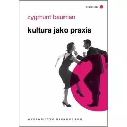 KULTURA JAKO PRAXIS Zygmunt Bauman - PWN