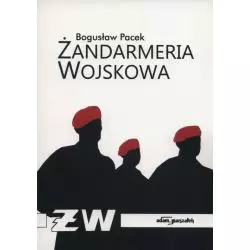 ŻANDARMERIA WOJSKOWA Bogusław Pacek - Adam Marszałek