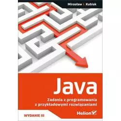 JAVA. ZADANIA Z PROGRAMOWANIA Z PRZYKŁADOWYMI ROZWIĄZANIAMI Mirosław J. Kubiak - Helion