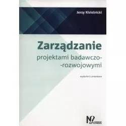 ZARZĄDZANIE PROJEKTAMI BADAWCZO-ROZWOJOWYMI Jerzy Kisielnicki - Wydawnictwo Nieoczywiste