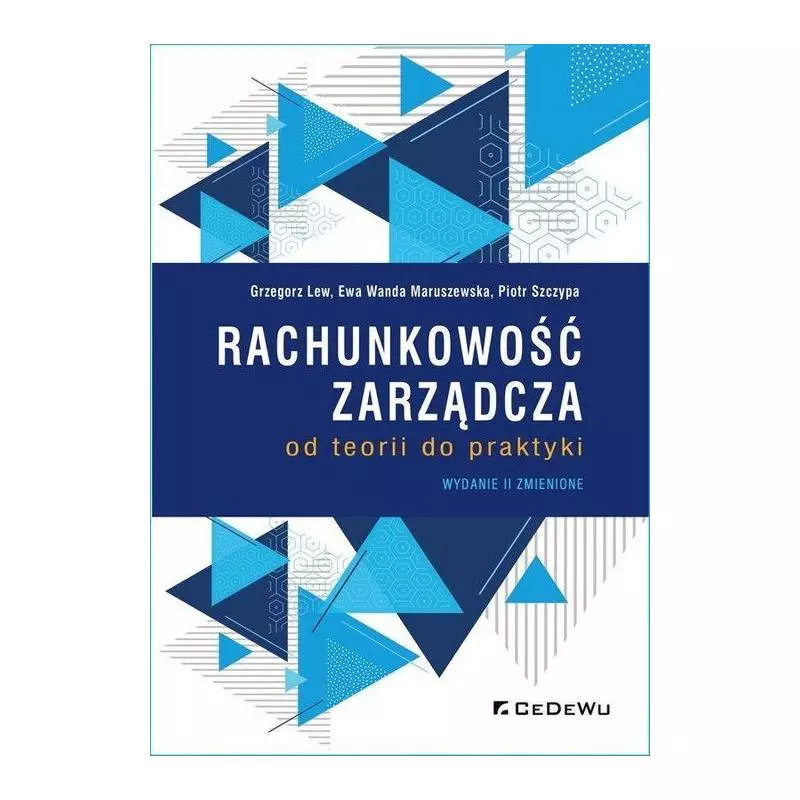 RACHUNKOWOŚĆ ZARZĄDCZA OD TEORII DO PRAKTYKI Grzegorz Lew, Ewa Wanda Maruszewska, Piotr Szczypa - CEDEWU