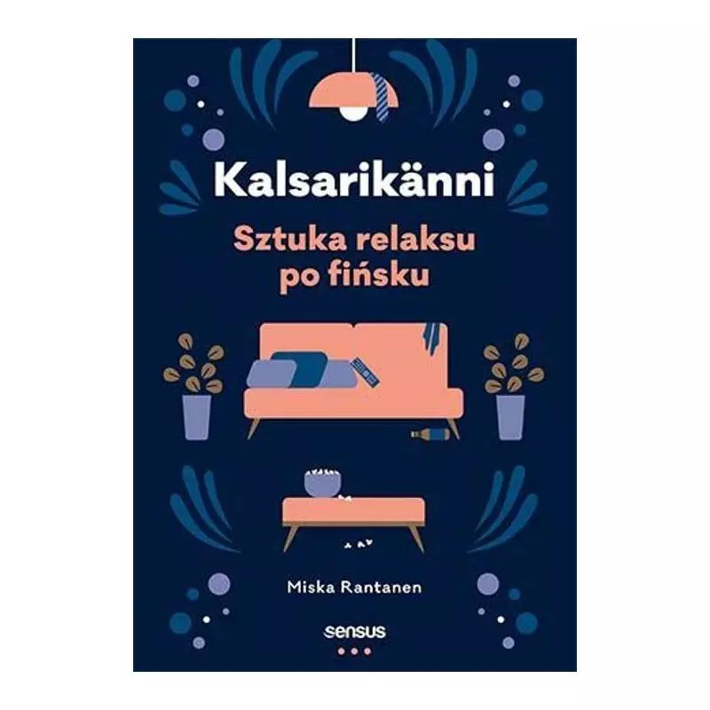 KALSARIKANNI SZTUKA RELAKSU PO FIŃSKU Miska Rantanen - Sensus