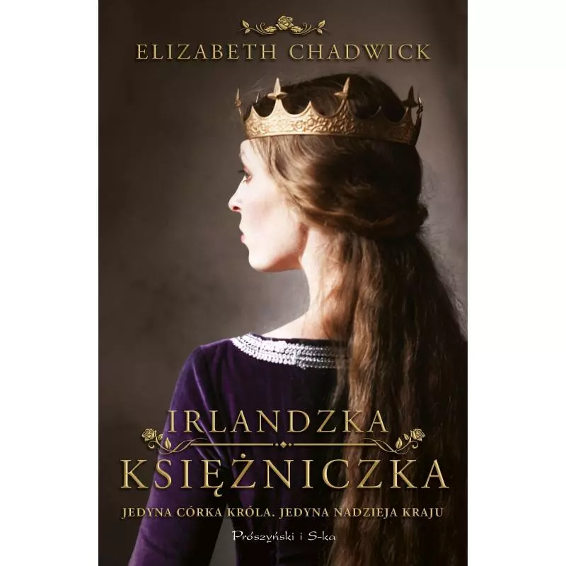 IRLANDZKA KSIĘŻNICZKA Elizabeth Chadwick - Prószyński