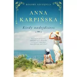 KIEDY NADEJDZIESZ Anna Karpińska - Prószyński