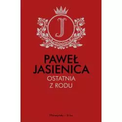 OSTATNIA Z RODU Paweł Jasienica - Prószyński