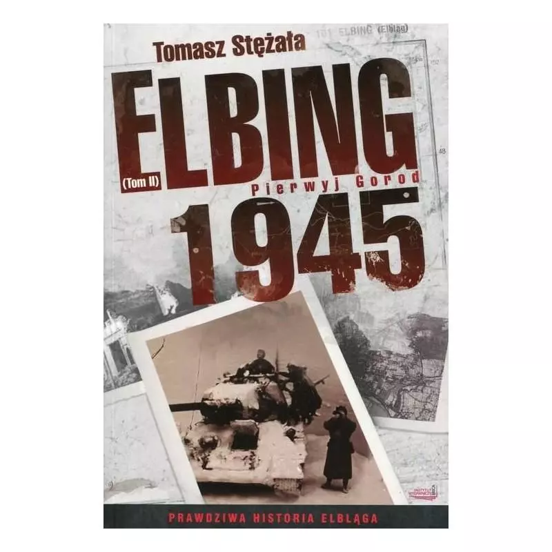 ELBING 1945 2 PIERWYJ GOROD Tomasz Stężała - Erica