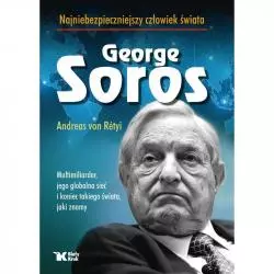 GEORG SOROS NAJNIEBEZPIECZNIEJSZY CZŁOWIEK ŚWIATA Retyi von Andreas - Biały Kruk