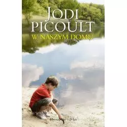 W NASZYM DOMU Jodi Picoult - Prószyński