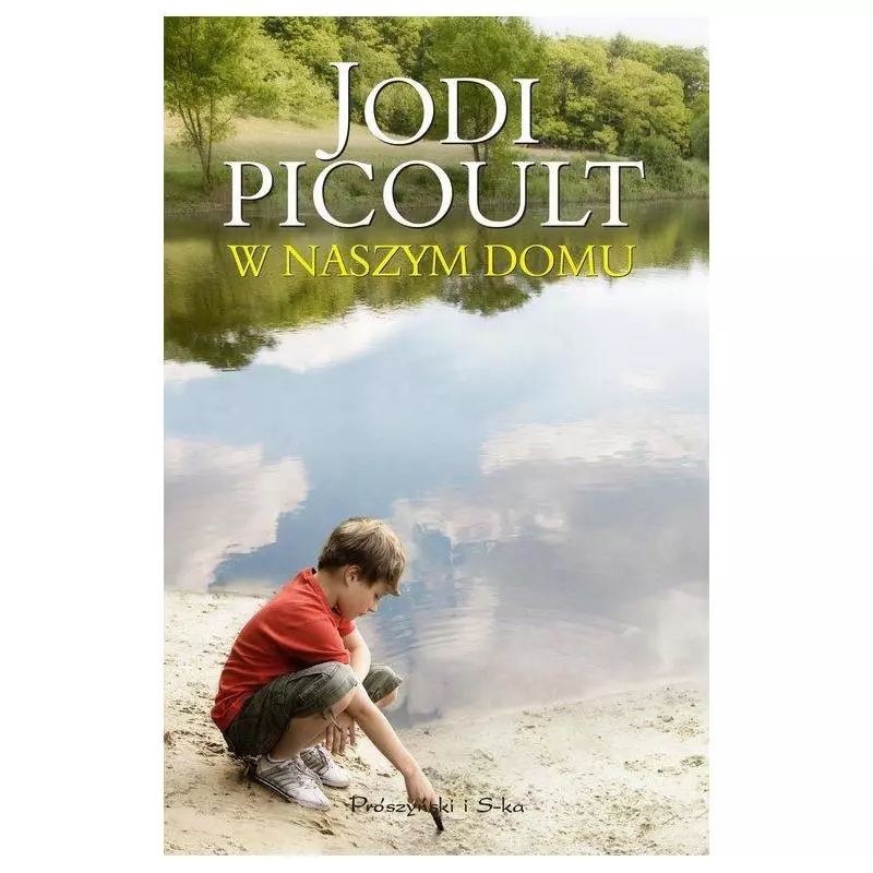 W NASZYM DOMU Jodi Picoult - Prószyński