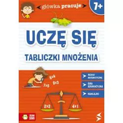 UCZĘ SIĘ TABLICZKI MNOŻENIA GŁÓWKA PRACUJE 7+ Iwona Orowiecka - Zielona Sowa