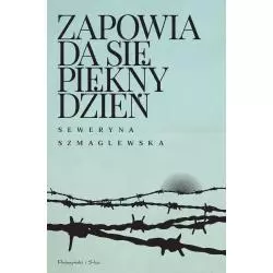 ZAPOWIADA SIĘ PIĘKNY DZIEŃ Seweryna Szmaglewska - Prószyński