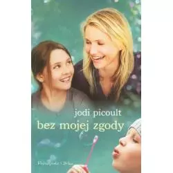 BEZ MOJEJ ZGODY Jodi Picoult - Prószyński