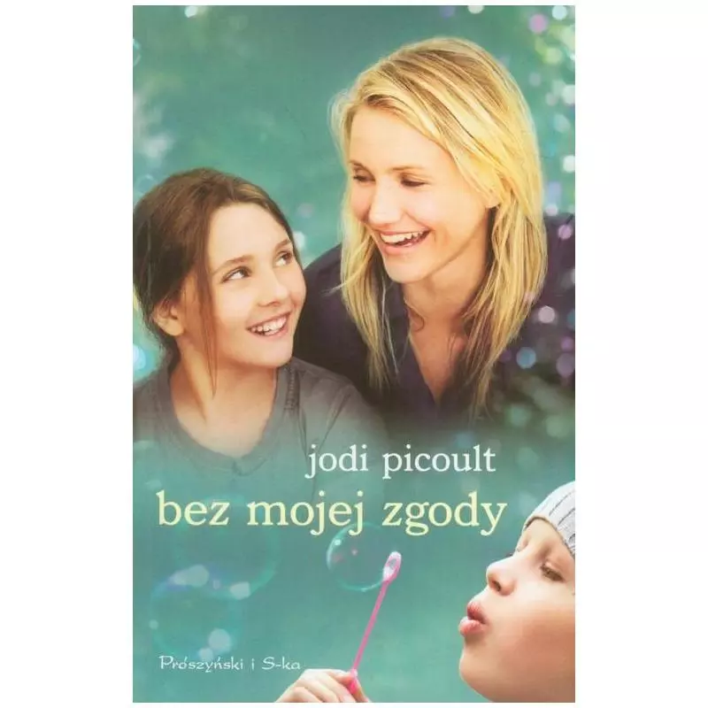 BEZ MOJEJ ZGODY Jodi Picoult - Prószyński