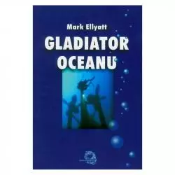 GLADIATOR OCEANU Mark Ellyatt - Wielki Błękit
