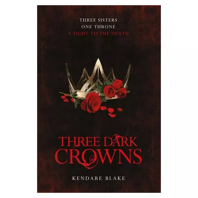 THREE DARK CROWNS Kendare Blake - Macmillan