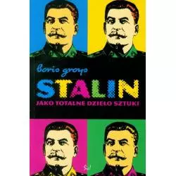 STALIN JAKO TOTALNE DZIEŁO SZTUKI Boris Groys - Sic!