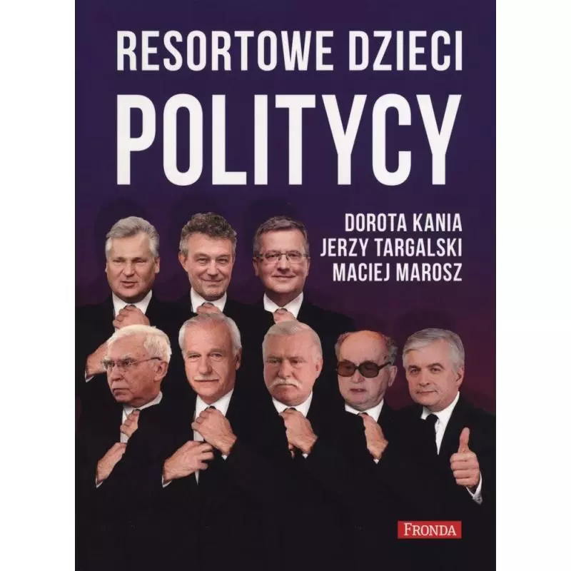 RESORTOWE DZIECI POLITYCY Maciej Marosz, Jerzy Targalski, Dorota Kania - Fronda
