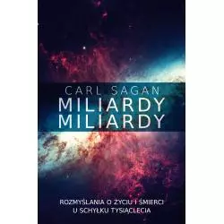 MILIARDY MILIARDY ROZMYŚLANIA O ŻYCIU I ŚMIERCI U SCHYŁKU TYSIĄCLECIA Carl Sagan - Zysk