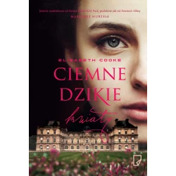 CIEMNE DZIKIE KWIATY Elizabeth Cook - Marginesy