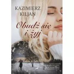 OBUDŹ SIĘ I ŻYJ Kazimierz Kiljan - Białe Pióro