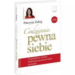 CODZIENNIE PEWNA SIEBIE Patrycja Załug - Edipresse