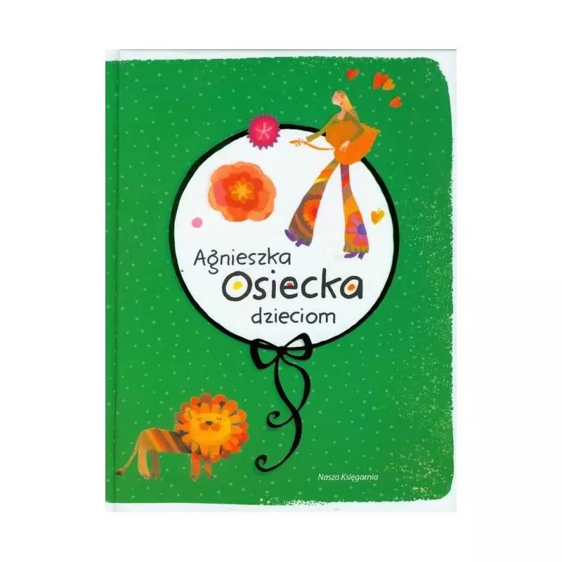 AGNIESZKA OSIECKA DZIECIOM Osiecka Agnieszka - Nasza Księgarnia