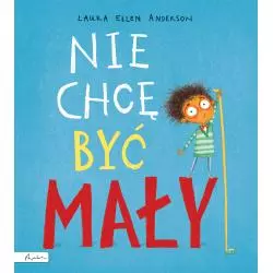 NIE CHCĘ BYĆ MAŁY Laura Ellen Anderson - Papilon
