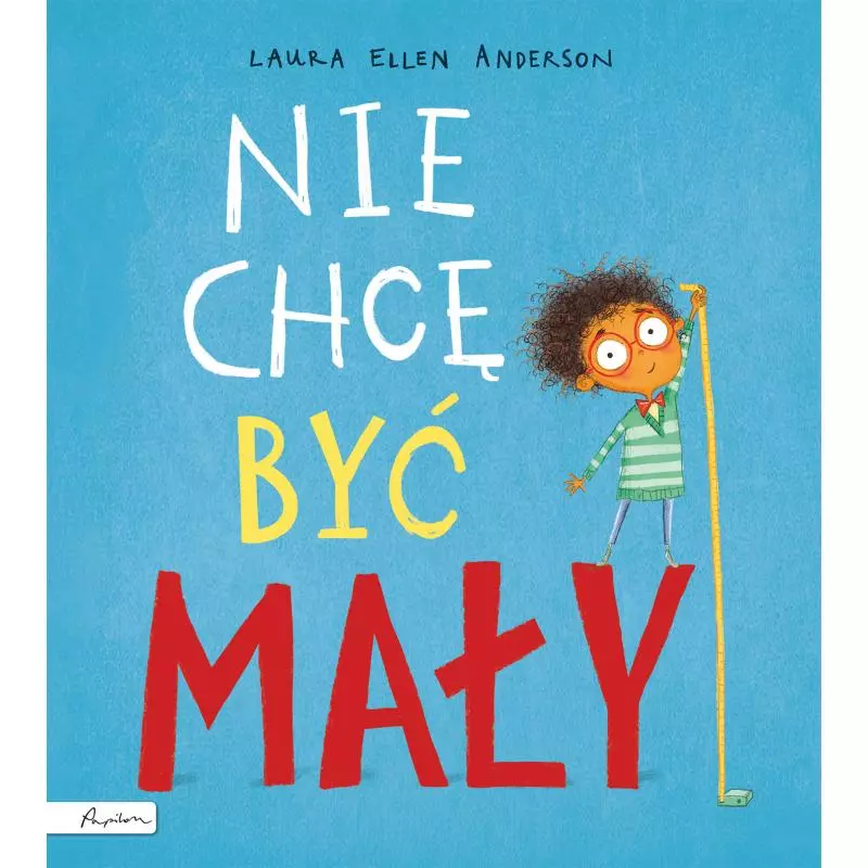 NIE CHCĘ BYĆ MAŁY Laura Ellen Anderson - Papilon