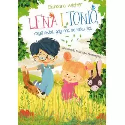 LENA I TONIO, CZYLI ŚWIAT, GDY MA SIĘ KILKA LAT Barbara Wicher - Skrzat